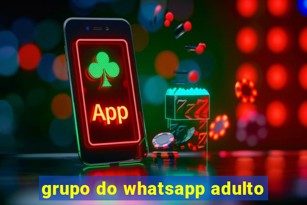 grupo do whatsapp adulto